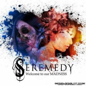 альбом Seremedy - Welcome to Our Madness