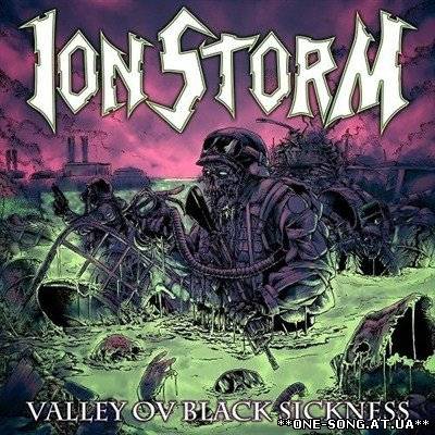 альбом Ion Storm - Valley Ov Black Sickness