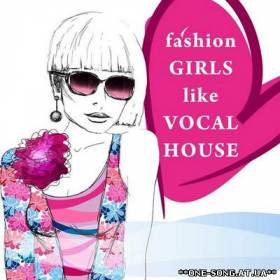 альбом Fashion Girls Like Vocal House