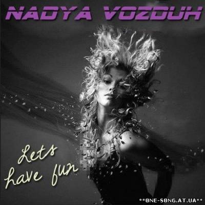 альбом Nadya VOZDUH - Lets have fun!